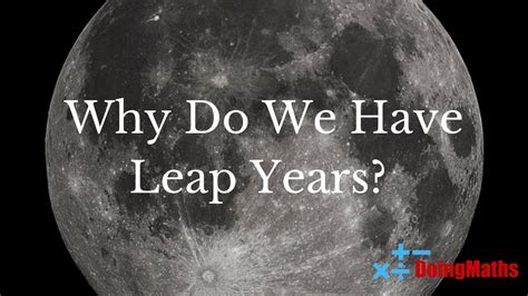 Why Do We Have Leap Years An Explanation Of The Leap Day And The