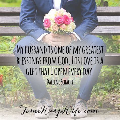 My Husband Is One Of My Greatest Blessings From God His Love Is A Gift That I Open Every Day