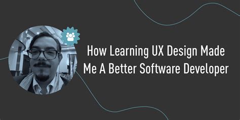 How Learning UX Design Made Me A Better Software Developer