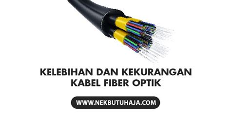Ternyata Ini Kelebihan Dan Kekurangan Kabel Fiber Optik Nekbutuhaja