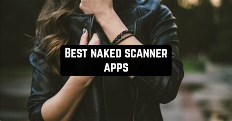 Best Naked Scanner Apps For Android IOS Apppearl Best Mobile Apps For Android And IOS