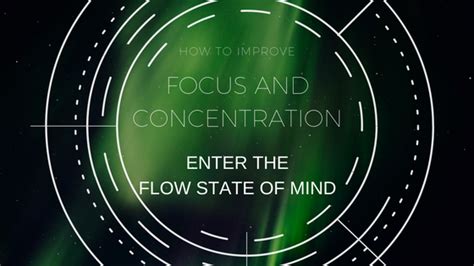 Improve Focus Enter The Flow State Of Mind With Ease