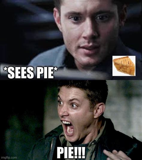 Dean Winchester And Pie Imgflip
