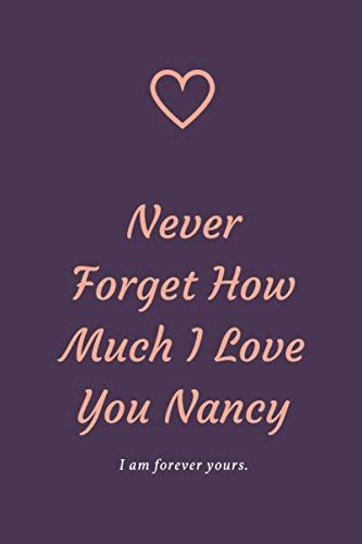 Never Forget How Much I Love You Nancy Funny Valentines Day Ts For