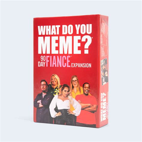 What Do You Meme 90 Day Fiancé Expansion Pack Sweets And Geeks