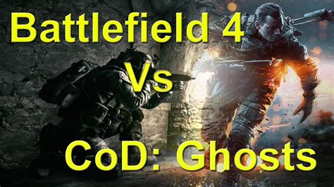 Battlefield 4 Vs Call Of Duty Ghosts Who Will Win Youtube