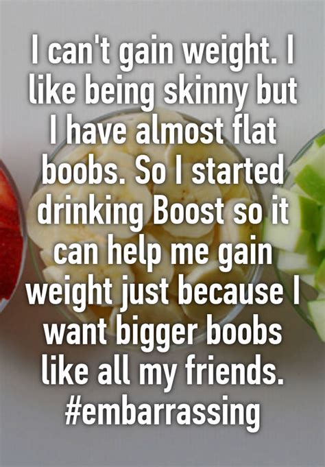 I Cant Gain Weight I Like Being Skinny But I Have Almost Flat Boobs So I Started Drinking