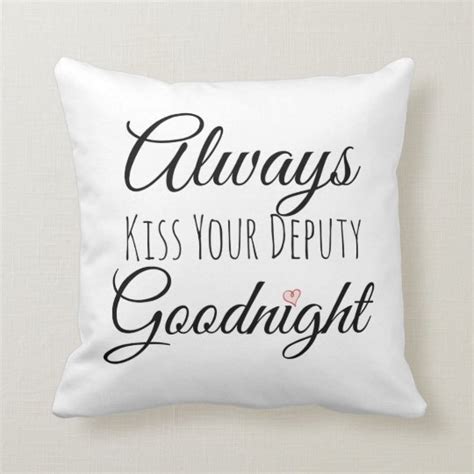 Always Kiss Your Deputy Goodnight Throw Pillow