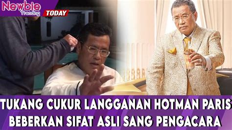 Fakta Tukang Cukur Langganan Hotman Paris Beberkan Sifat Asli Sang Pengacara Youtube