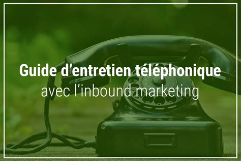 guide d entretien téléphonique adapté à l inbound marketing