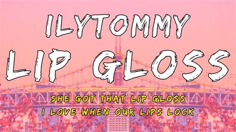 Ilytommy Lip Gloss Lyrics Youtube