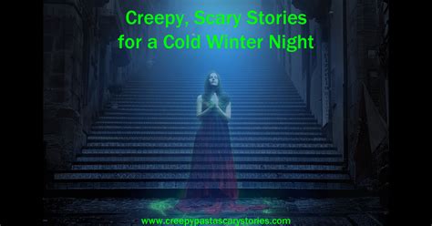 Creepy Scary Stories For A Cold Winter Night Creepypasta And Scary