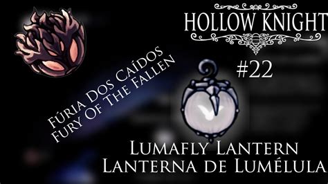 Hollow Knight 22 Fúria Dos Caídos Lanterna De Lumélula Fury Of The