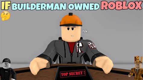 If Builderman Owned Roblox Youtube