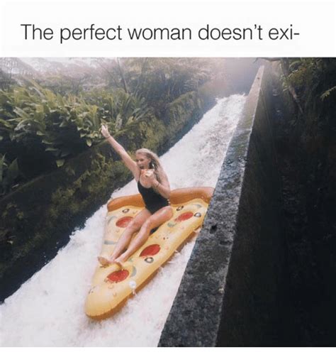 The Perfect Woman Doesnt Exi Meme On Meme