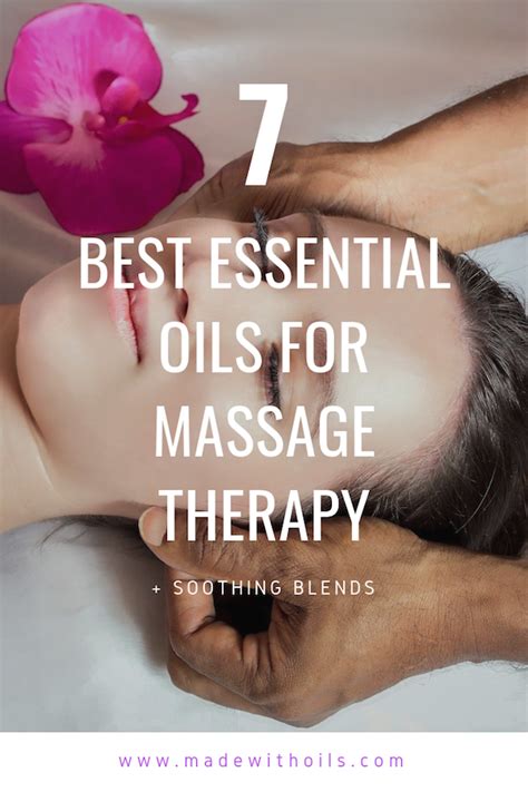 7 Best Essential Oils For Massage Therapy Soothing Blends • Made With Oils Essential Oils
