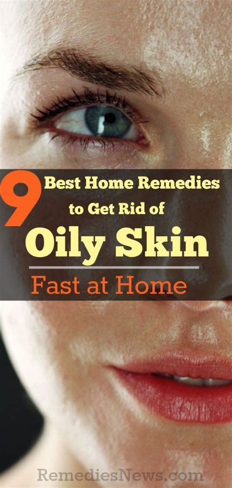 How To Get Rid Of Oily Skin Fast At Home 9 Best Natural Remediesdiscover How To Get Rid Of