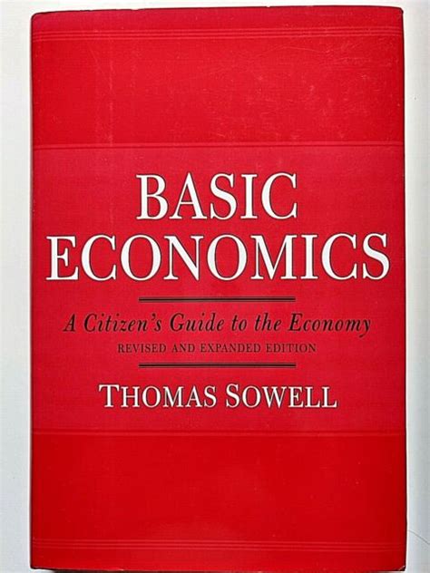 Basic Economics A Citizens Guide To The Economy By Thomas Sowell