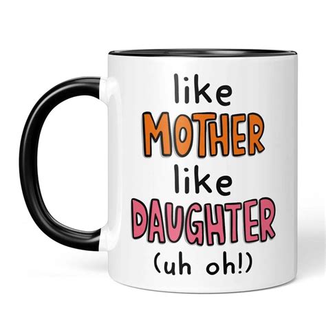 like mother like daughter mug funny mothers day t