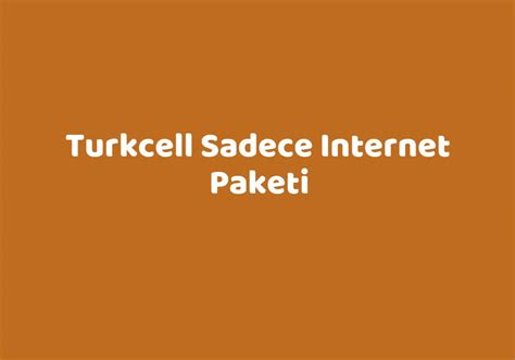 Turkcell Sadece Internet Paketi Teknolib