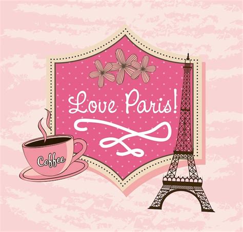 Premium Vector Love Paris With Tower Eiffel And Coffee