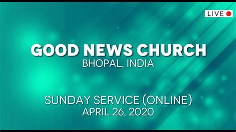 Good News Church Bhopal Sunday Worship April 26 1030am