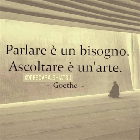 Parlare è Un Bisogno Ascoltare è Unarte Goethe Fatadispettosa