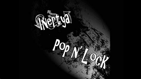 inertya pop n lock [dubstep hip hop] youtube