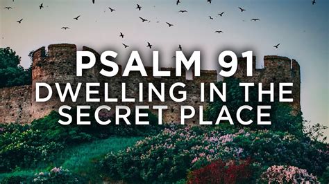 Psalm 91 Dwelling In The Secret Place Youtube
