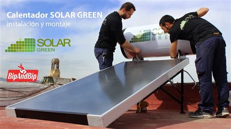 Instalaci N Y Montaje Del Calentador Solar Green Bipandbip Youtube