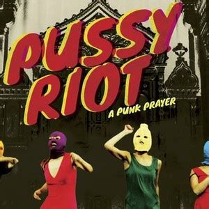 Pussy Riot A Punk Prayer Rotten Tomatoes