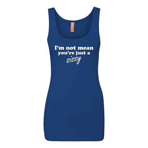 Im Not Mean Youre Just A Sissy Womens Bossy B Tch Funny Tank Tops Ebay