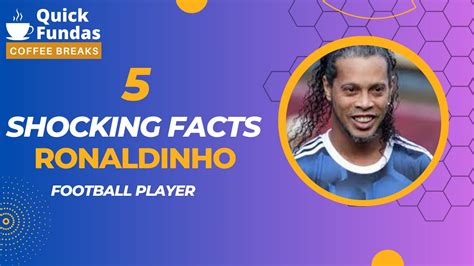 5 shocking facts about ronaldinho the brazilian football legend youtube
