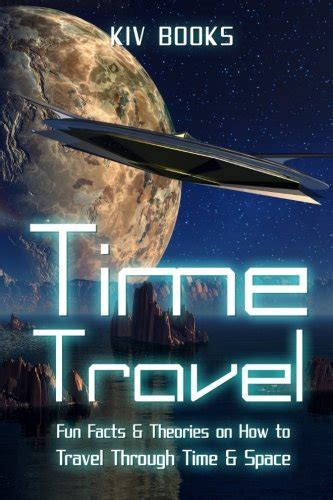 Buy Time Travel Fun Facts And Theories On How To Travel Through Time