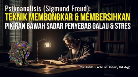 Sigmund Freud Psikoanalisis Teknik Membongkar Membersihkan Pikiran