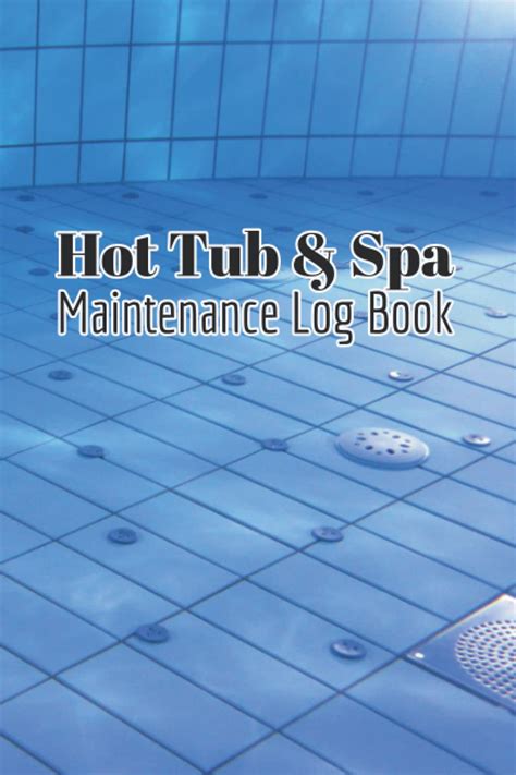 Buy Hot Tub And Spa Maintenance Log Book Simple Daily Pool Maintenance Checklist For Keeping