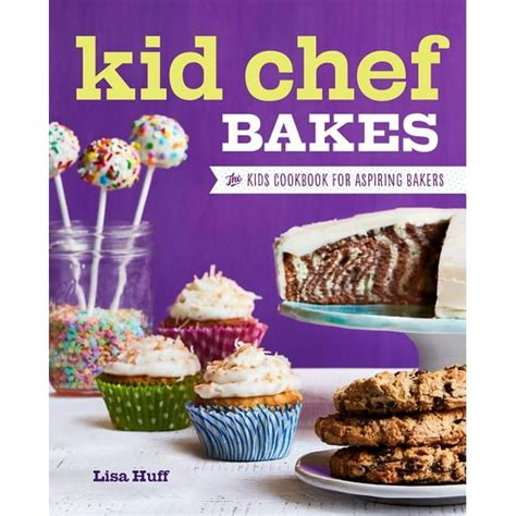 Kid Chef Bakes The Kids Cookbook For Aspiring Bakers Paperback