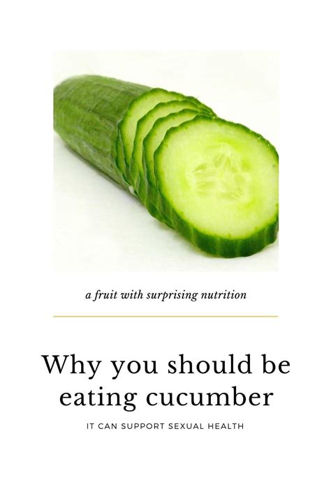 Cucumber Aphrodisiac And Sexual Benefits Eat Something Sexy