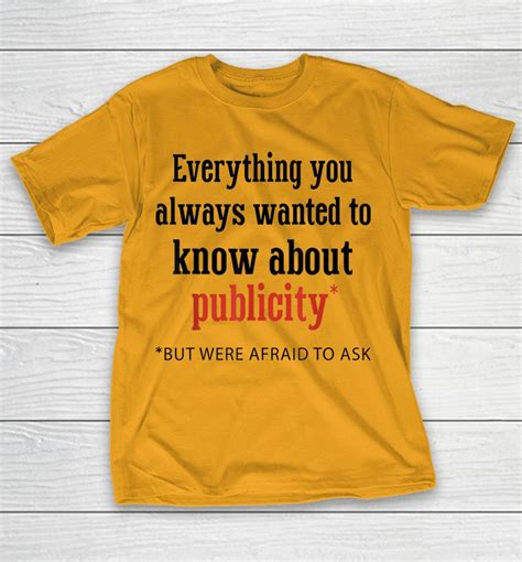 Everything You Always Wanted To Know About Publicity Shirts Woopytee