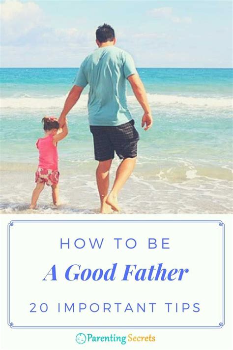 How To Be A Good Father 20 Important Tips Good Good Father Mommy Support Expectant Father