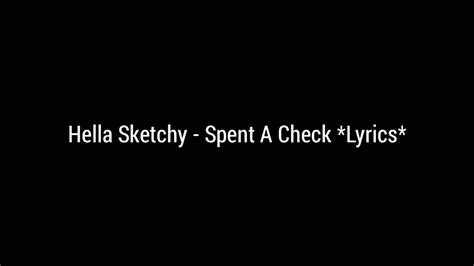 Hella Sketchy Spent A Check Lyrics Youtube