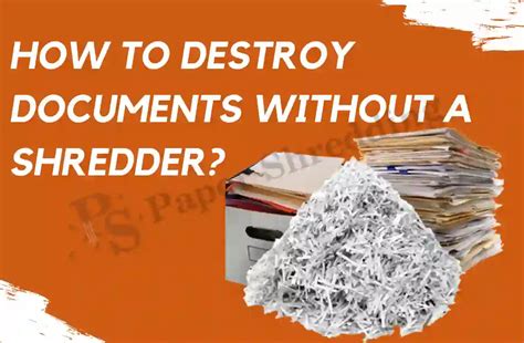 How To Destroy Documents Without A Shredder Alternative