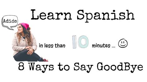 8 Way To Say Goodbye In Spanish Learn Spanish In Less Than 10 Minutes