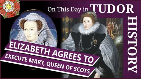 December Elizabeth I Finally Agreed To Sentence Mary Queen Of