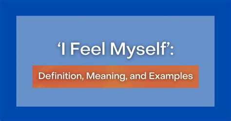 ‘i feel myself definition meaning and examples