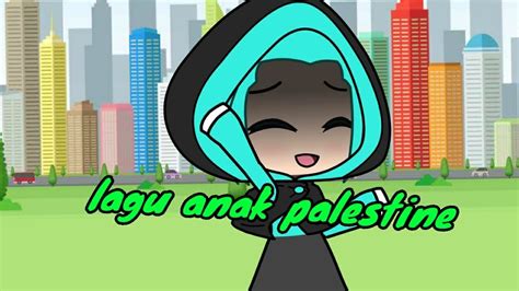 Lagu Anak Palestine Gacha Life Indonesia Youtube