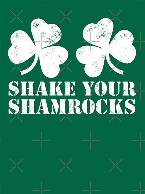 Shake Your Shamrocks Funny St Patrick S Day T Shirt By Skr0201 Redbubble