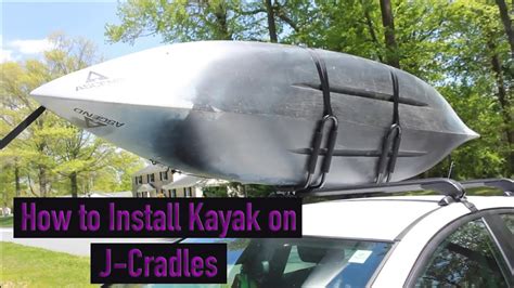 How To Properly Load Kayak Onto J Cradles On Car Youtube