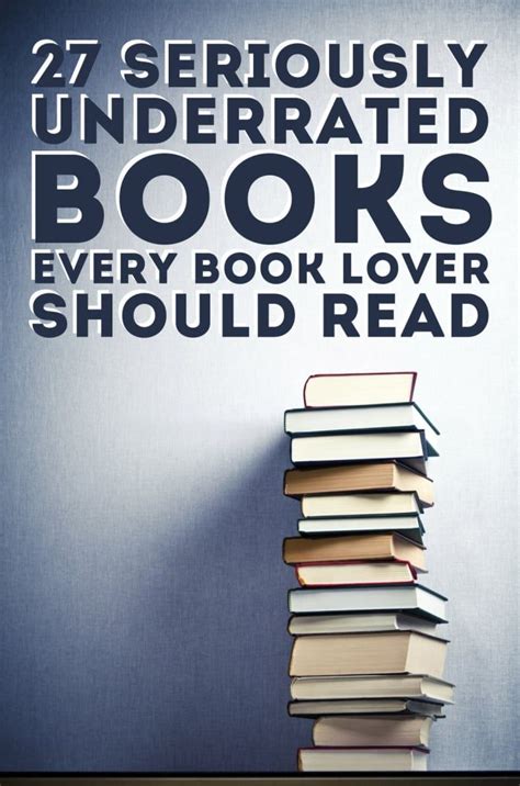 27 seriously underrated books every book lover should read book lovers good books books