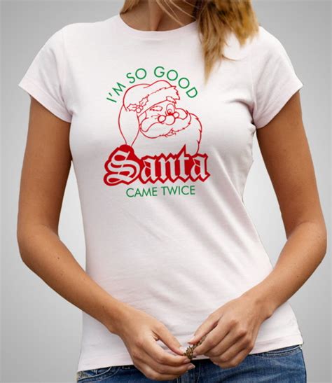 I M So Good Santa Came Twice Ladies Fitted Tshirt